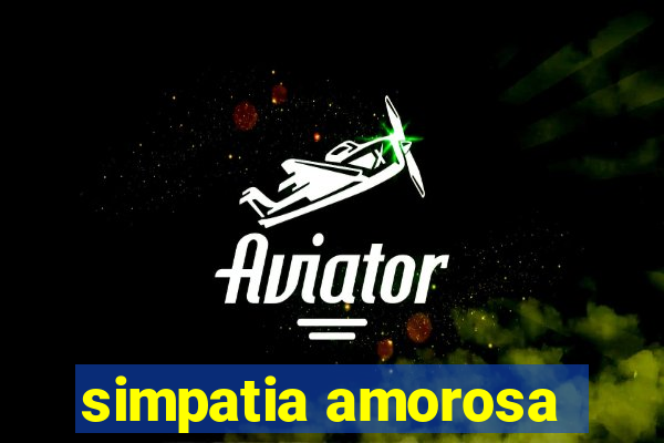 simpatia amorosa